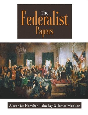 A Hamilton, J Jay, J Madison - Federalist Papers, Häftad