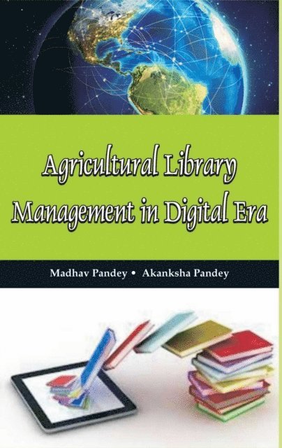 Akanksha Pandey, Madhav Pandey - Agricultural Library Management In Digital Era, E-bok