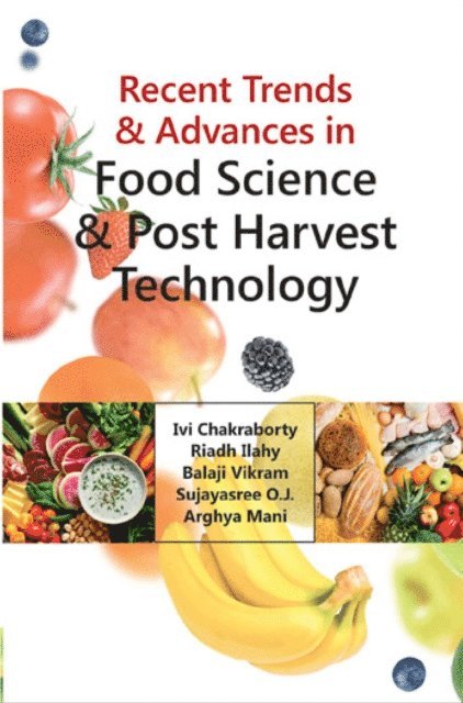 Dr. Riadh Ilahy, Ivi Chakraborty - Recent Trends And Advances in Food Science And Post Harvest Technology, E-bok