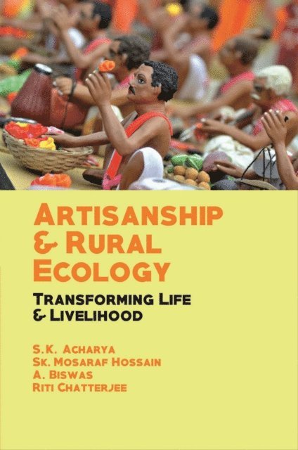 Mosaraf Hossain, S. K. Acharya - Artisanship and Rural Ecology Transforming Life and Livelihood, E-bok