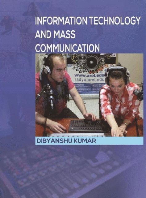 Dibyanshu Kumar - Information Technology And Mass Communication, E-bok