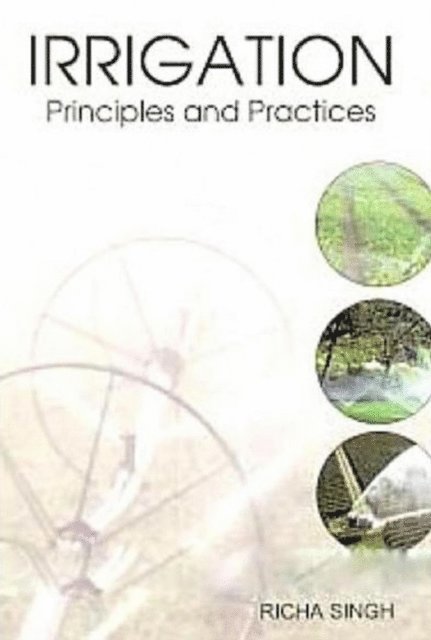 Richa Singh - Irrigation Principles And Practices, E-bok