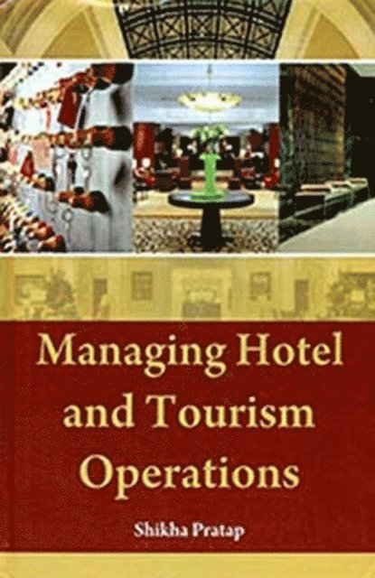 Shikha Pratap - Managing Hotel And Tourism Operations, E-bok