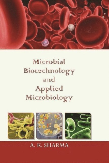 A. K. Sharma - Microbial Biotechnology And Applied Microbiology, E-bok
