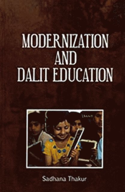 Sadhana Thakur - Modernization And Dalit Education, E-bok