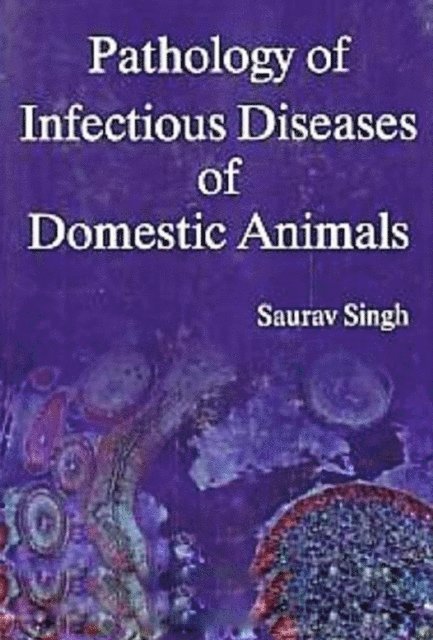 Saurav Singh - Pathology of Infectious Diseases of Domestic Animals, E-bok