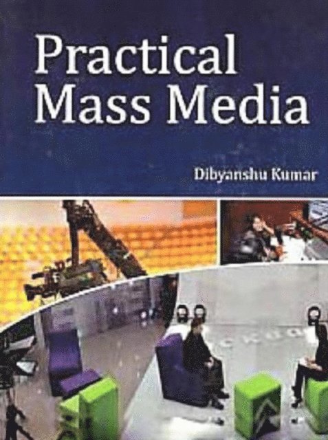 Dibyanshu Kumar - Practical Mass Media, E-bok