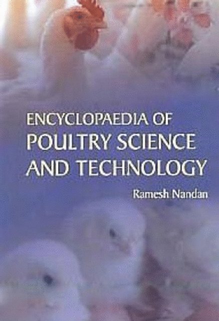 Ramesh Nandan - Encyclopaedia Of Poultry Science And Technology, E-bok