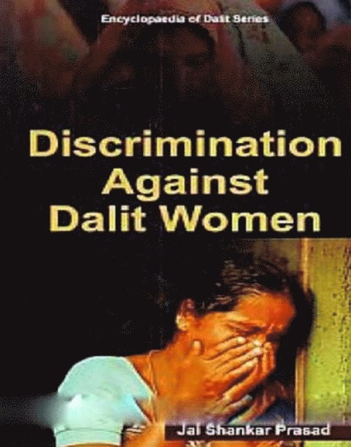 Jai Shankar Prasad - Discrimination Against Dalit Women, E-bok