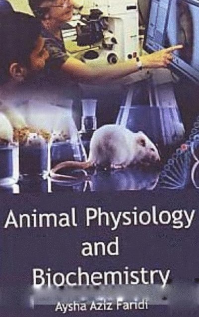 Aysha Aziz Faridi - Animal Physiology And Biochemistry, E-bok