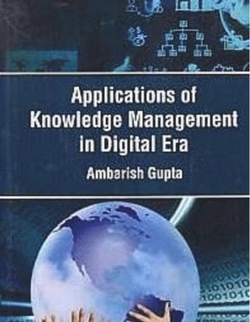Ambarish Gupta - Applications Of Knowledge Management In Digital Era, E-bok