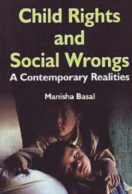 Manisha Basal - Child Rights And Social Wrongs A Contemporary Realities, E-bok