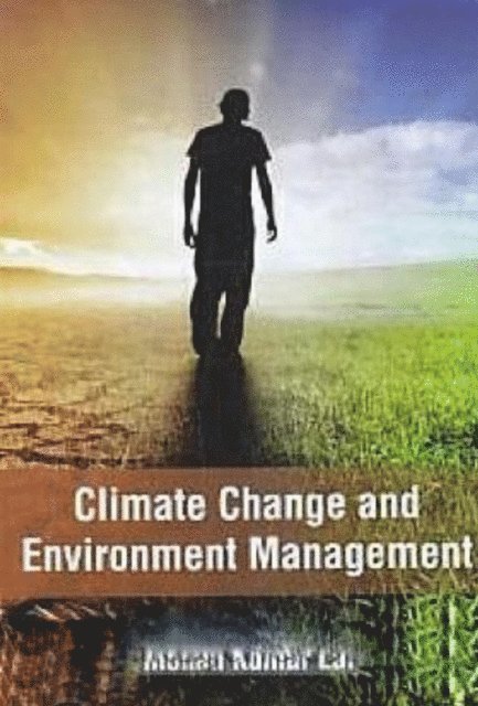 Mohan Kumar Lal - Climate Change And Environment Management, E-bok