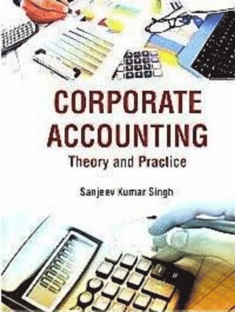 Sanjeev Kumar Singh - Corporate Accounting Theory And Practice, E-bok