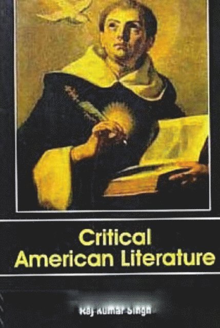 Raj Kumar Singh - Critical American Literature, E-bok