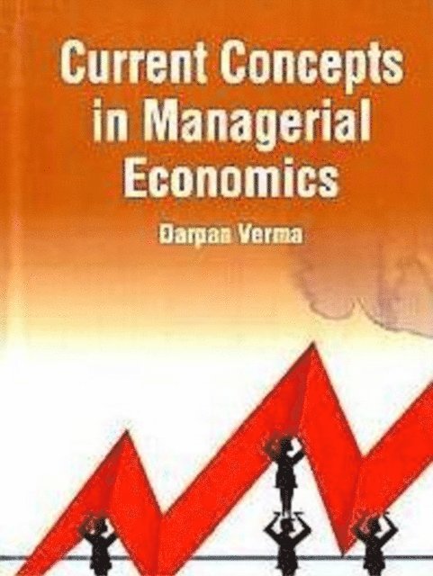 Darpan Verma - Current Concepts In Managerial Economics, E-bok