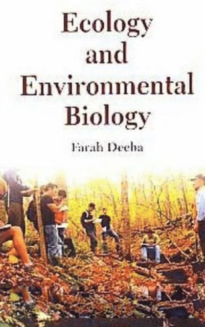 Farah Deeba - Ecology And Environmental Biology, E-bok
