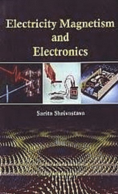 Sarita Shrivastava - Electricity, Magnetism And Electronics, E-bok