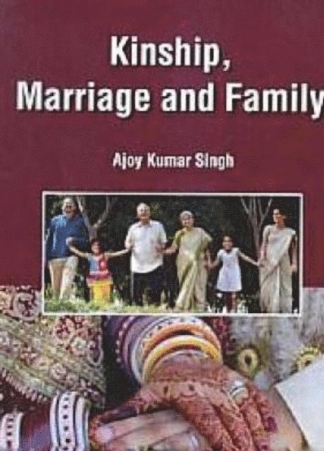 Ajoy Kumar Singh - Kinship, Marriage And Family, E-bok