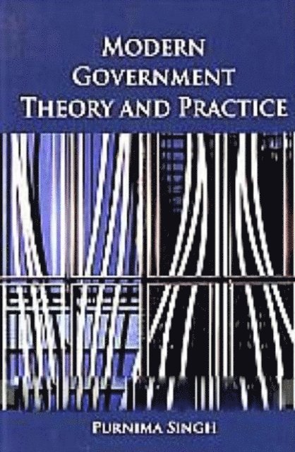Purnima Singh - Modern Government Theory And Practice, E-bok
