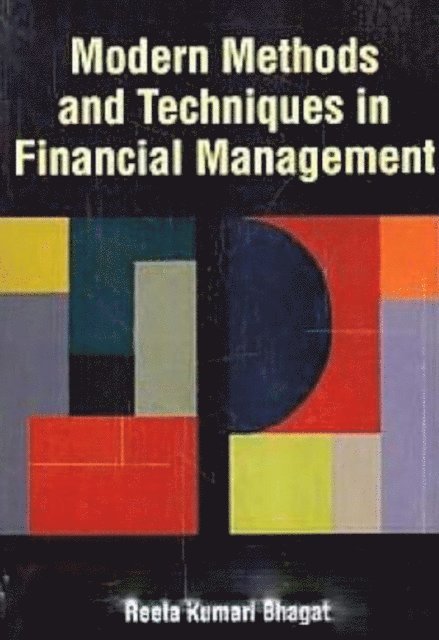 Reeta Kumari Bhagat - Modern Methods And Techniques In Financial Management, E-bok