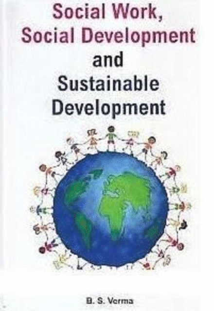 B. S. Verma - Social Work, Social Development And Sustainable Development, E-bok