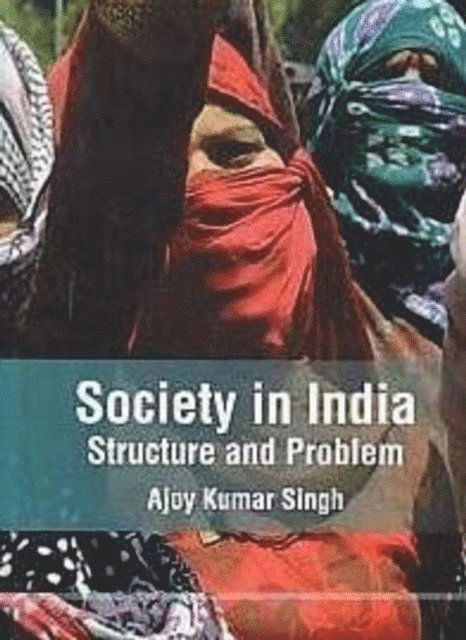 Ajoy Kumar Singh - Society In India Structure And Problem, E-bok