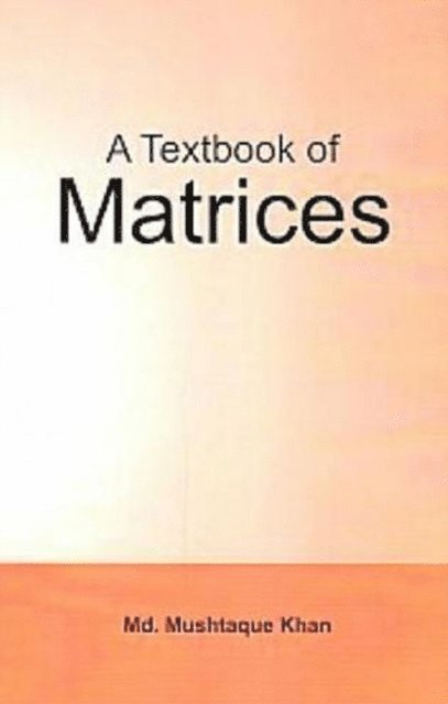 Mushtaque Khan - Textbook Of Matrices, E-bok