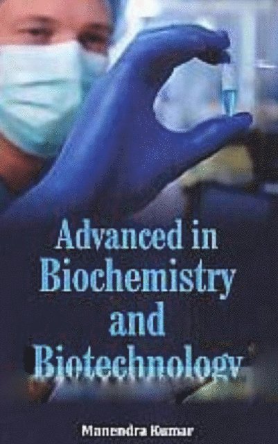 Dr Manendra Kumar - Advanced Biochemistry And Biotechnology, E-bok