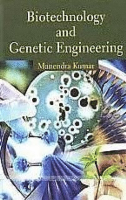 Dr Manendra Kumar - Biotechnology And Genetic Engineering, E-bok