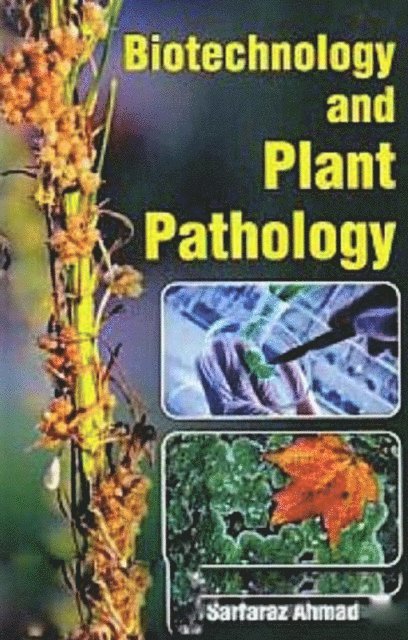 Sarfaraz Ahmad - Biotechnology And Plant Pathology, E-bok