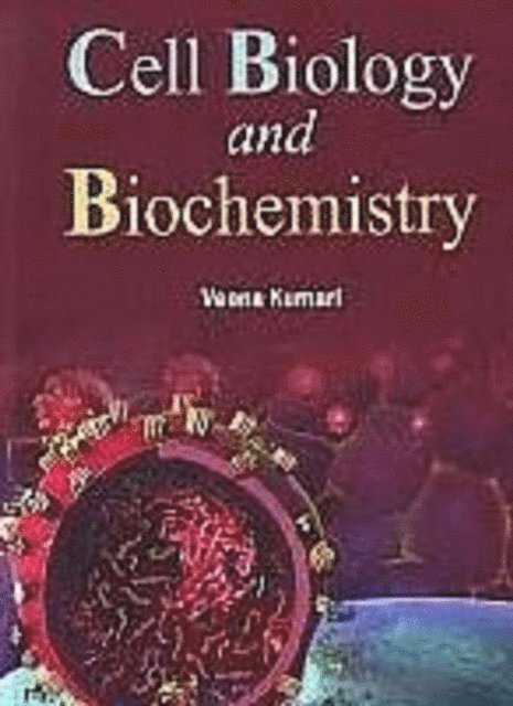 Veena Kumari - Cell Biology And Biochemistry, E-bok