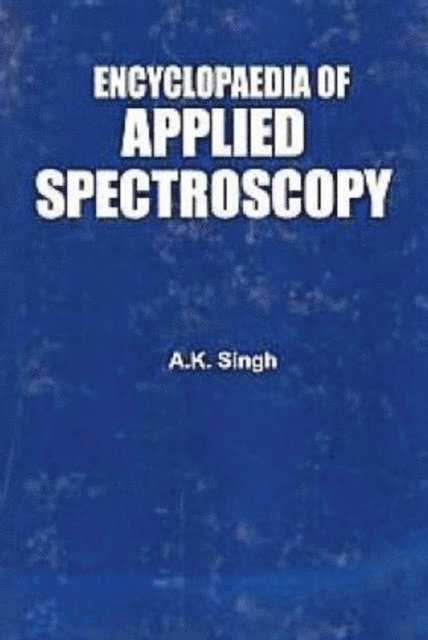 A. K. Singh - Encyclopaedia Of Applied Spectroscopy, E-bok