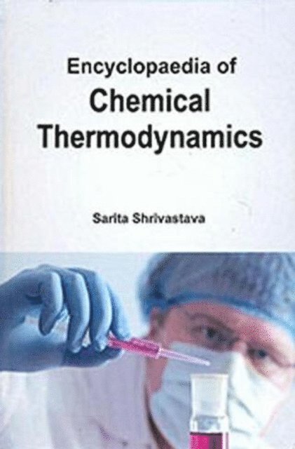 Sarita Shrivastava - Encyclopaedia Of Chemical Thermodynamics, E-bok