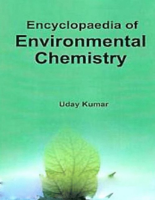 Uday Kumar - Encyclopaedia Of Environmental Chemistry, E-bok