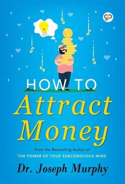 Joseph Murphy, GP Editors - How to Attract Money, E-bok