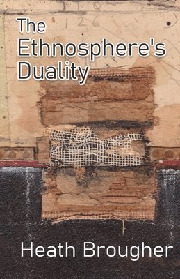 Heath Brougher - Ethnosphere's Duality, Häftad