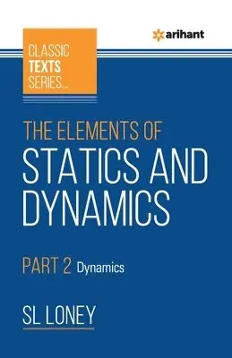 SL Loney - Elements of Statics & Dynamics Part 2 Dynamics, Häftad. Tillgänglighet: Lägg i varukorg