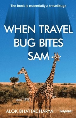 Alok Bhattacharya - When Travel Bug Bites Sam, Häftad
