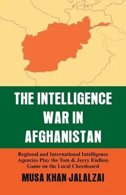 Musa Khan Jalalzai - Intelligence War in Afghanistan: Regional and International Intelligence Agencies Play the Tom & Jerry Endless Game on the Local Chessboard, Häftad. Tillgänglighet: Lägg i varukorg