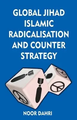 Noor Dahri - Global Jihad, Islamic Radicalisation and Counter Strategy, Häftad. Tillgänglighet: Lägg i varukorg