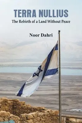 Noor Dahri - Terra Nullius: The Rebirth of a Land Without Peace, Häftad. Tillgänglighet: Lägg i varukorg