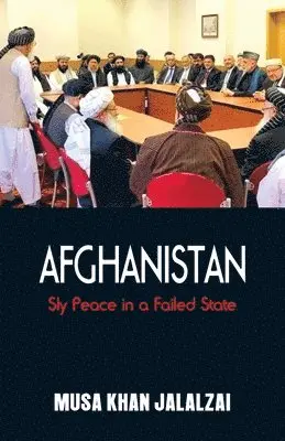 Musa Khan Jalalzai - Afghanistan: Sly Peace in a Failed State, Häftad. Tillgänglighet: Lägg i varukorg