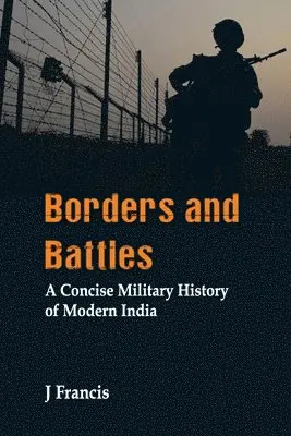J. Francis - Borders and Battles: A Concise Military History of Modern India, Häftad. Tillgänglighet: Lägg i varukorg