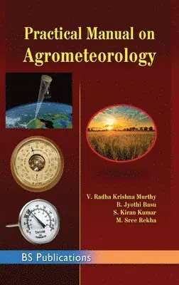 V Radha Krishna Murthy, Sree Rekha M, B Jyothi Basu - Practical Manual on Agrometeorology, Inbunden. Tillgänglighet: Lägg i varukorg