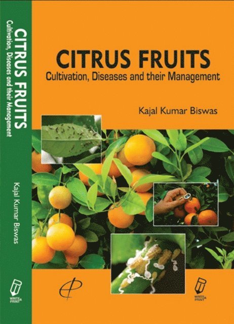 Kajal K. Biswas - Citrus Fruits Cultivation, Diseases and their Management, E-bok