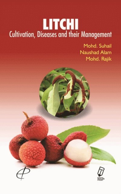 Naushad Alam, Mohd. Suhail - Litchi (Cultivation, Diseases And Their Management), E-bok