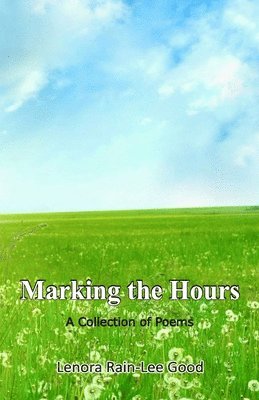 Lenora Rain-Lee Good - Marking the Hours, Häftad