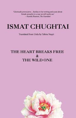 Ismat Chughtai - Heart Breaks Free & the Wild One, Häftad