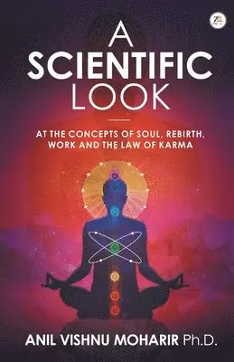 Anil Vishnu Moharir - SCIENTIFIC LOOK at the Concepts of Soul, Rebirth, Work and the Law of Karma, Häftad. Tillgänglighet: Lägg i varukorg
